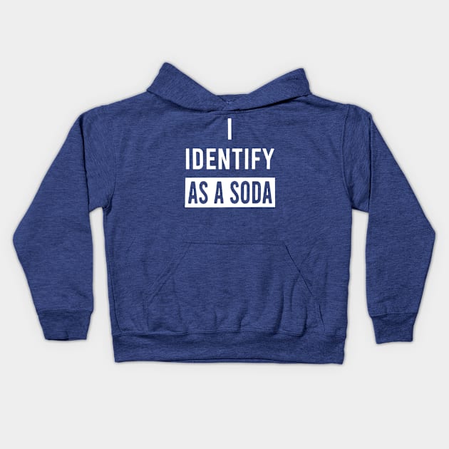 i identify as soda 1 Kids Hoodie by Hunters shop